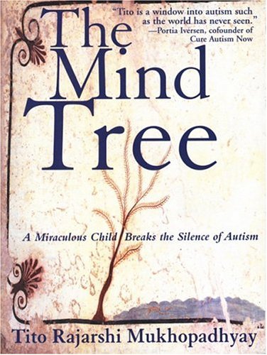 Stock image for The Mind Tree : A Miraculous Child Breaks the Silence of Autism for sale by Better World Books
