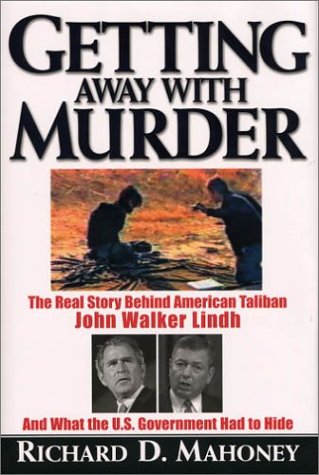 Stock image for Getting Away with Murder: The Real Story Behind American Taliban John Walker Lindh and What the U.S. Government Had to Hide for sale by Open Books