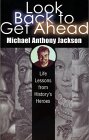 Stock image for Look Back to Get Ahead : Life Lessons from History's Heroes for sale by Better World Books
