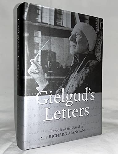 Imagen de archivo de Sir John Gielgud: A Life in Letters Gielgud, John, Sir and Mangan, Richard a la venta por Aragon Books Canada