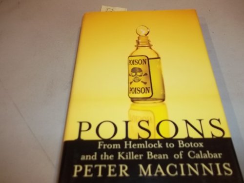 Stock image for Poisons: From Hemlock to Botox to the Killer Bean of Calabar for sale by Zoom Books Company