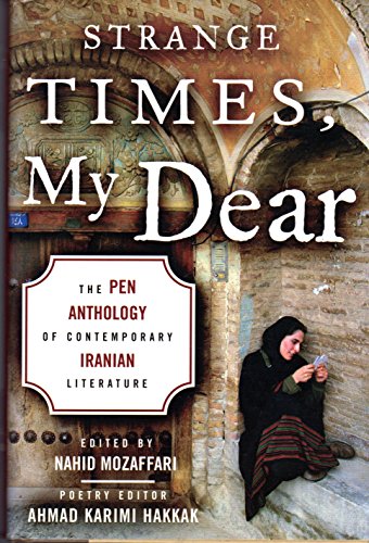 Strange Times, My Dear: The Pen Anthology of Contemporary Iranian Literature