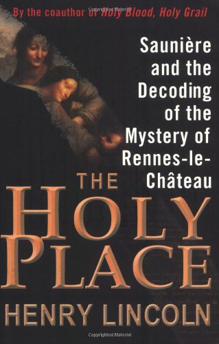 Beispielbild fr The Holy Place: Sauni?re and the Decoding of the Mystery of Rennes-le-Ch?teau zum Verkauf von SecondSale