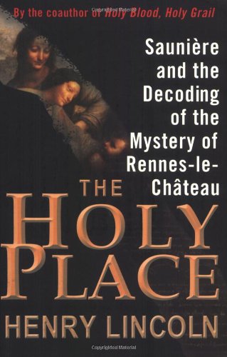 Stock image for The Holy Place: Sauni?re and the Decoding of the Mystery of Rennes-le-Ch?teau for sale by SecondSale