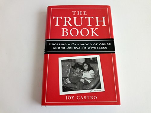Beispielbild fr The Truth Book : Escaping a Childhood of Abuse among Jehovah's Witnesses zum Verkauf von Better World Books: West