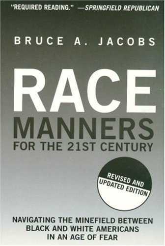 Imagen de archivo de Race Manners for the 21st Century : Navigating the Minefield Between Black and White Americans in an Age of Fear a la venta por Better World Books