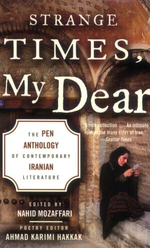 Stock image for Strange Times, My Dear: The PEN Anthology of Contemporary Iranian Literature for sale by Inga's Original Choices