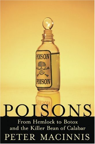 9781559708104: Poisons: From Hemlock to Botox and the Killer Bean of Calabar