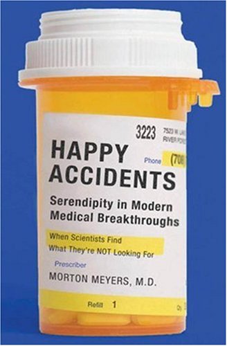 Beispielbild fr Happy Accidents: Serendipity in Modern Medical Breakthroughs zum Verkauf von Books of the Smoky Mountains