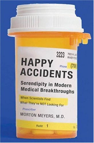 Stock image for Happy Accidents: Serendipity in Modern Medical Breakthroughs for sale by BooksRun