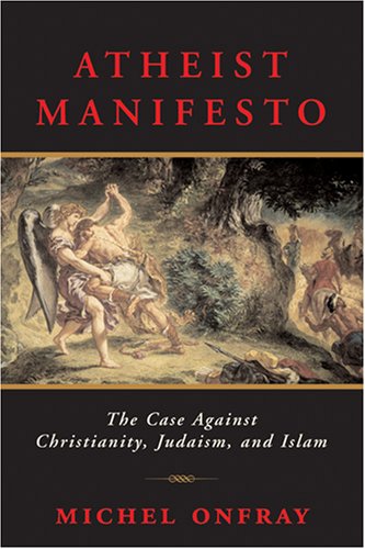 9781559708203: Atheist Manifesto: The Case Against Christianity, Judaism, and Islam