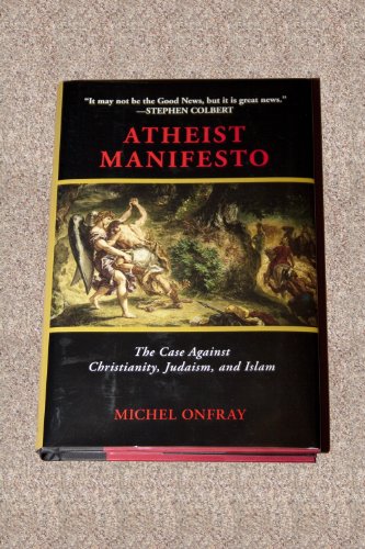 Stock image for Atheist Manifesto: The Case Against Christianity, Judaism, and Islam for sale by LibraryMercantile