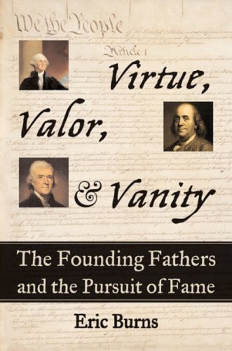 Beispielbild fr Virtue, Valor, and Vanity: The Founding Fathers and the Pursuit of Fame zum Verkauf von HPB-Emerald