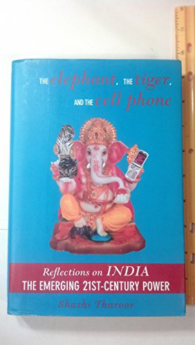 Stock image for The Elephant, The Tiger, and the Cell Phone: Reflections on INDIA - The Emerging 21st-Century Power for sale by SecondSale