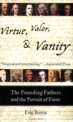 Beispielbild fr Virtue, Valor, and Vanity : The Founding Fathers and the Pursuit of Fame zum Verkauf von Better World Books