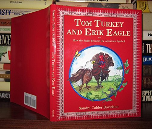 Stock image for Tom Turkey and Erik Eagle: Or How the Eagle Became the American Symbol for sale by Discover Books