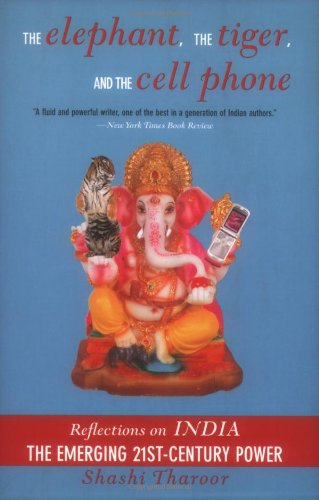 Stock image for The Elephant, The Tiger, And the Cell Phone: Reflections on India - the Emerging 21st-Century Power for sale by Wonder Book