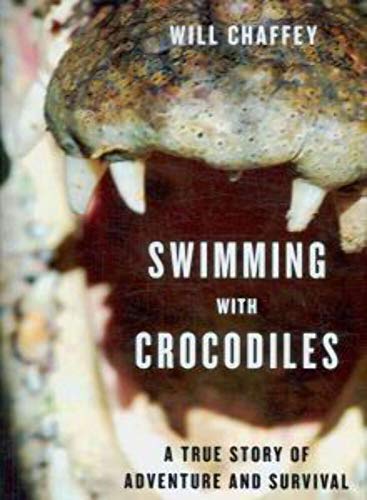 Swimming With Crocodiles; a true story of adventure and survival