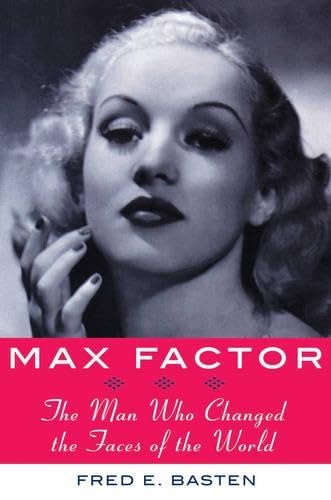 9781559709132: Max Factor: The Man Who Changed the Faces of the World