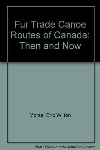 9781559710459: Fur Trade Canoe Routes of Canada: Then and Now