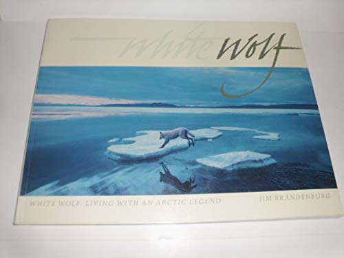 9781559710930: White Wolf: Living With an Arctic Legend