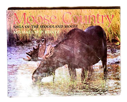 9781559711326: Moose Country: Saga of the Woodland Moose