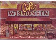 Stock image for Caf Wisconsin, A Guide to Wisconsin's Down-Home Cafs for sale by Alf Books