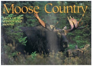 Imagen de archivo de Moose Country: Saga of the Woodland Moose (Wildlife Country) a la venta por Books From California