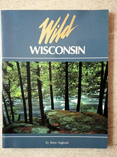 Beispielbild fr Wild Wisconsin zum Verkauf von Better World Books: West