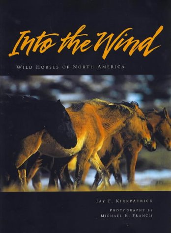 Beispielbild fr Into the Wind : Wild Horses of North America zum Verkauf von Better World Books: West