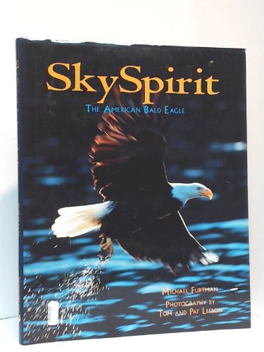 Stock image for Sky Spirit : The American Bald Eagle for sale by Better World Books: West