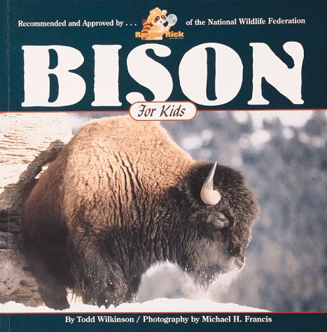 Bison for Kids (9781559714310) by Wilkinson, Todd; Francis, Michael H.