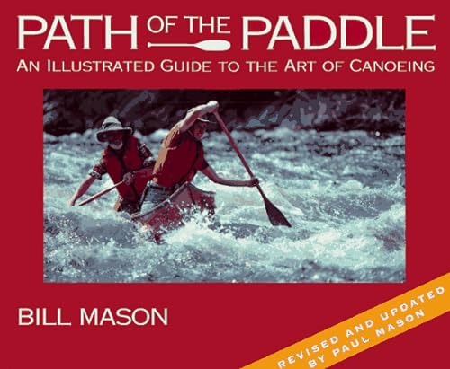 Beispielbild fr The Path of the Paddle : An Illustrated Guide to the Art of Canoeing zum Verkauf von Better World Books
