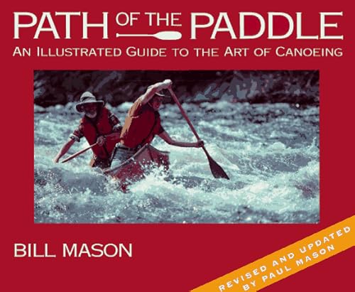 9781559714709: Path of the Paddle: An Illustrated Guide to the Art of Canoeing