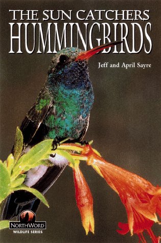 Stock image for Hummingbirds: The Sun Catchers (Wildlife Series (Minocqua, Wis.).) for sale by HPB-Emerald