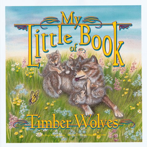9781559715829: My Little Book of Timber Wolves