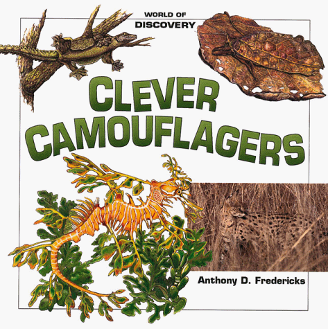 Clever Camouflagers (World of Discovery) (9781559715850) by Fredericks, Anthony D.