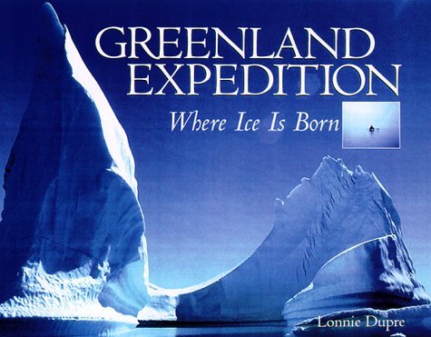 Imagen de archivo de Greenland Expedition: Where Ice Is Born a la venta por HPB-Ruby