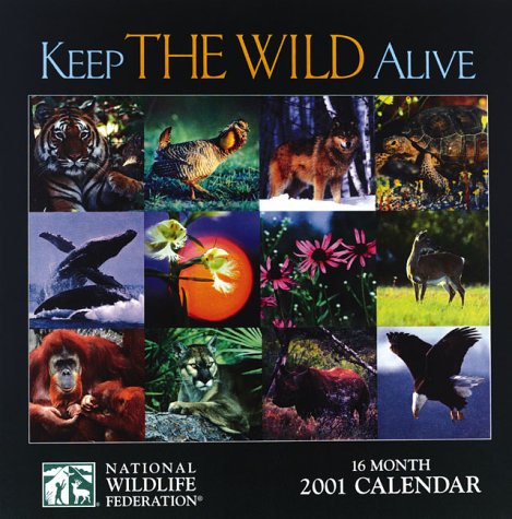 Keep the Wild Alive 2001 Calendar (9781559717328) by National Wildlife Federation