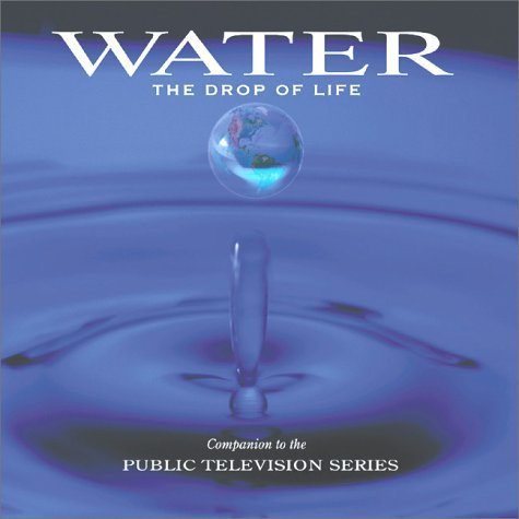 Stock image for Water: The Drop of Life (Companion to the Public Television Series) for sale by Hippo Books