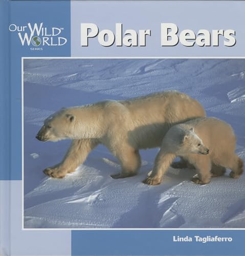 Polar Bears (Our Wild World) (9781559718295) by Tagliaferro, Linda