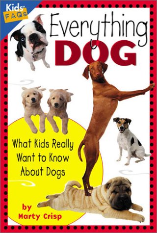 Beispielbild fr Everything Dog : What Kids Really Want to Know about Dogs zum Verkauf von Better World Books