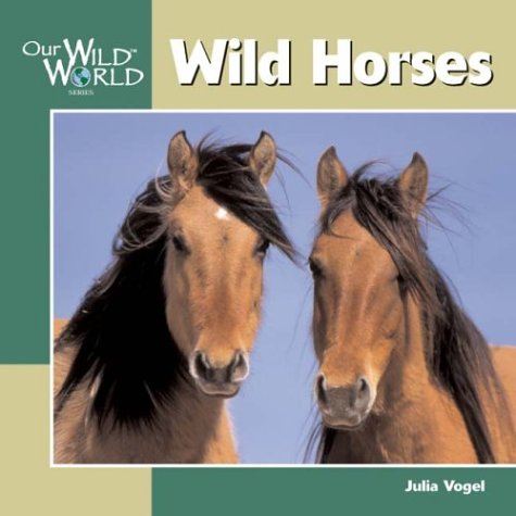 9781559718820: Wild Horses (Our Wild World)