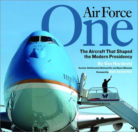 9781559718943: Air Force One: The Aircraft That Shaped the Modern Presidency