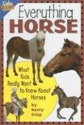 Beispielbild fr Everything Horse : What Kids Really Want to Know about Horses zum Verkauf von Better World Books