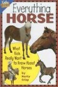 Imagen de archivo de Everything Horse : What Kids Really Want to Know about Horses a la venta por Better World Books