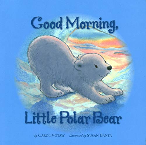 Stock image for Good Morning, Little Polar Bear for sale by Better World Books
