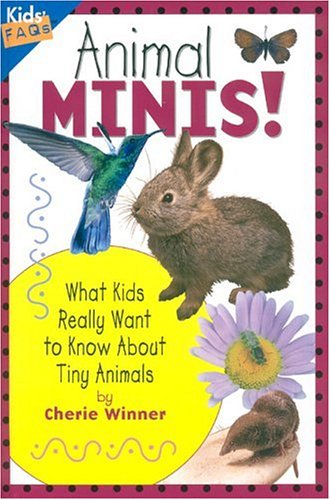 Beispielbild fr Animal Minis! : What Kids Really Want to Know about Tiny Animals zum Verkauf von Better World Books