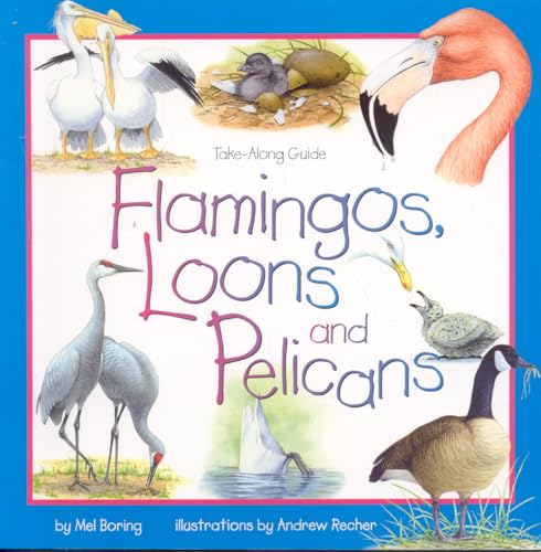 Flamingos, Loons & Pelicans (Take Along Guides) (9781559719438) by Boring, Mel