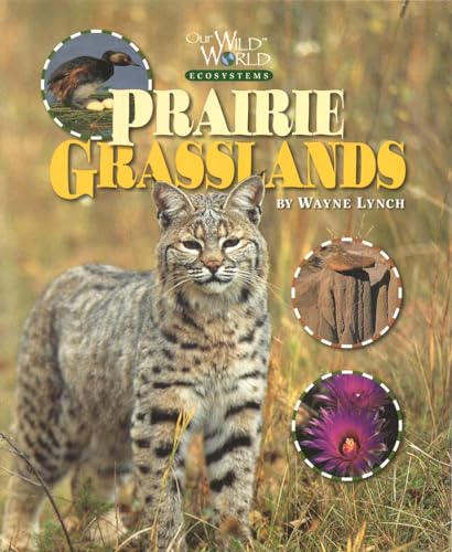 Prairie Grasslands (Our Wild World Ecosystems)